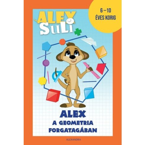 Józsa Tímea: Alex Suli - Alex a geometria forgatagában - 6-10 éves korig