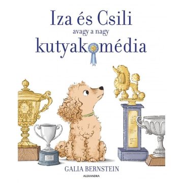Galia Bernstein: Iza és Csili - avagy a nagy kutyakomédia