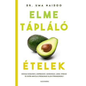 Dr. Uma Naidoo: Elmetápláló ételek