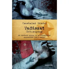 Cserhalmi Dániel: Vadászat - ÁVH-regény