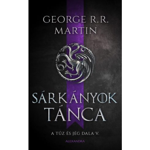 George R. R. Martin: Sárkányok tánca - A tűz és jég dala V. (új kiadás).