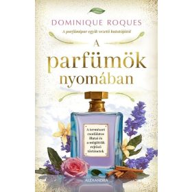 Dominique Roques: A parfümök nyomában