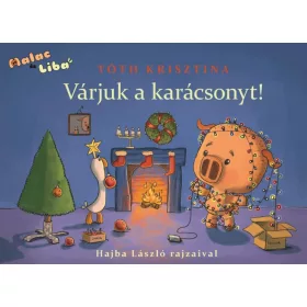   Tóth Krisztina: Várjuk a karácsonyt! - Malac és Liba 5. (Névre szólóan dedikálható)