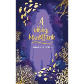 Sarah Ann Juckes: A világ közöttünk