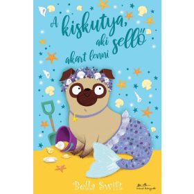 Bella Swift: A kiskutya, aki sellő akart lenni
