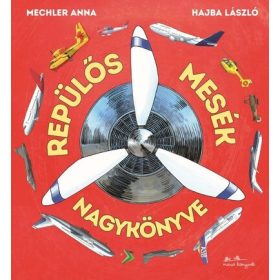Hajba László, Mechler Anna: Repülős mesék nagykönyve