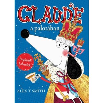 Alex T. Smith: Claude a palotában / Claude nyaral