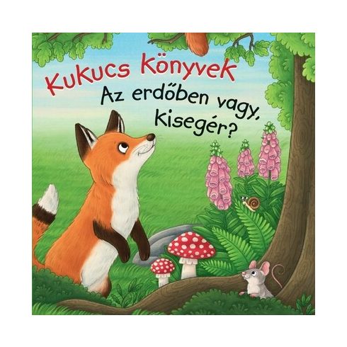 Kukucs Könyvek - Az erdőben vagy, kisegér?