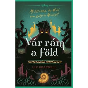   Liz Braswell: Disney - Vár rám a föld! - Sorsfordító történetek