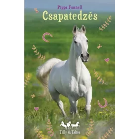 Pippa Funnell: Csapatedzés - Tilly és Táltos