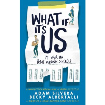   Becky Albertalli, Adam Silvera: What If It's Us? - Mi van, ha pont nekünk sikerül?