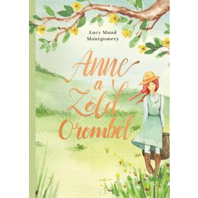 Lucy Maud Montgomery: Anne a Zöld Oromból