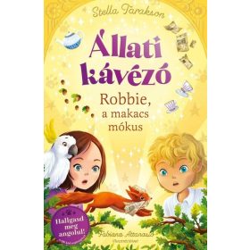 Stella Tarakson: Állati kávézó - Robbie a makacs mókus
