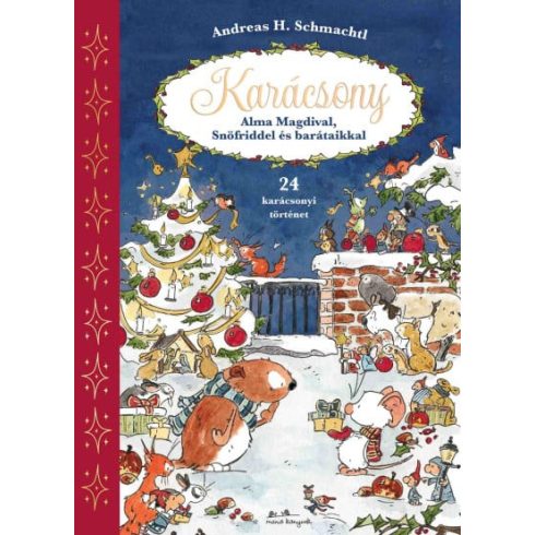 Előrendelhető: Andreas H. Schmachtl: Karácsony Alma Magdival, Snöfriddel és barátaikkal - 24 csodás mese §K