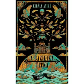   Király Anikó: A bazilika titka - Az Éjféli Rémmondó (Névre szólóan dedikálható)