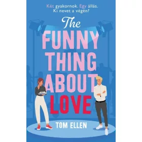   Tom Ellen: The Funny Thing About Love - Két gyakornok. Egy állás. Ki nevet a végén?