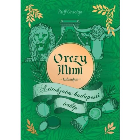 Ruff Orsolya: Orczy Mimi kalandjai - A titokzatos budapesti térkép - Orczy Mimi kalandjai