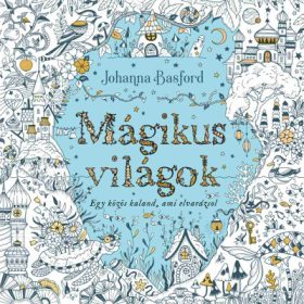 Johanna Basford: Mágikus világok