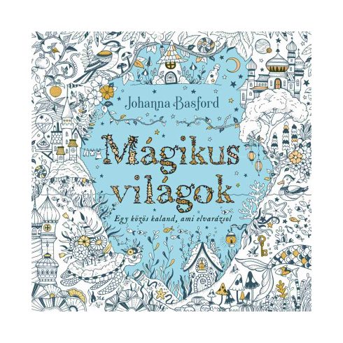 Előrendelhető: Johanna Basford: Mágikus világok