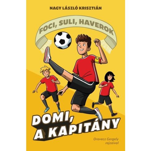 Előrendelhető: Nagy László Krisztián: Domi, a kapitány - Foci, suli, haverok 2.