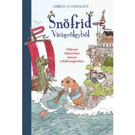   Andreas H. Schmachtl: Snöfrid Virágvölgyből - Teljesen hihetetlen utazás a Köd-szigetekre