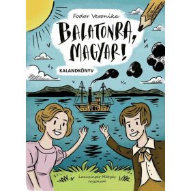 Fodor Veronika: Balatonra, magyar! - Kalandkönyv