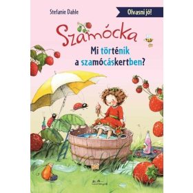   Stefanie Dahle: Szamócka - Mi történt a Szamócáskertben? - Olvasni jó!
