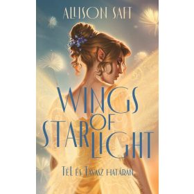 Allison Saft: Wings of starlight - Tél és Tavasz határán