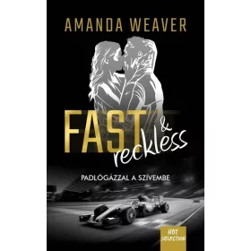 Amanda Weaver: Fast + Reckless - Padlógázzal a szívembe