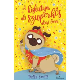 Bella Swift: A kiskutya, aki szuperhős akart lenni