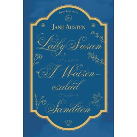 Jane Austen: Lady Susan, A Watson család, Sanditon