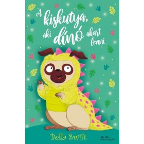 Bella Swift: A kiskutya, aki dinó akart lenni