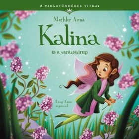   Mechler Anna: Kalina és a varázsszirup - A virágtündérek titkai 8.