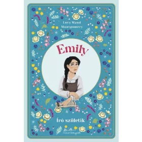 Lucy Maud Montgomery: Emily - Író születik