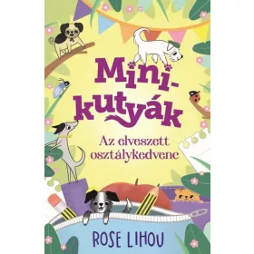 Rose Lihou: Minikutyák 2. - Az elveszett osztálykedvenc