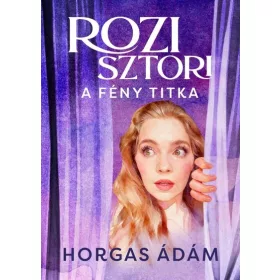 Horgas Ádám: Rozi sztori - A fény titka