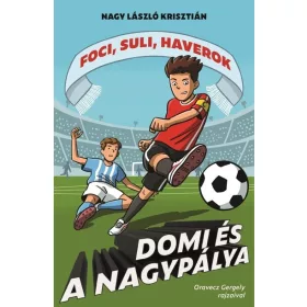   Előrendelhető: Nagy László Krisztián: Domi és a nagypálya - Foci, suli, haverok 5.