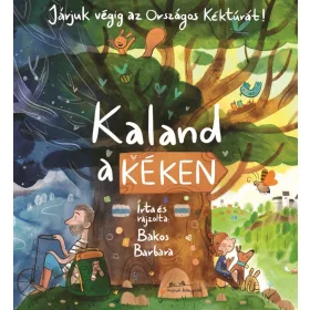   Bakos Barbara: Kaland a Kéken - Járjuk végig az Országos Kéktúrát!