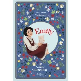 L. M. Montgomery: A szív választása - Emily