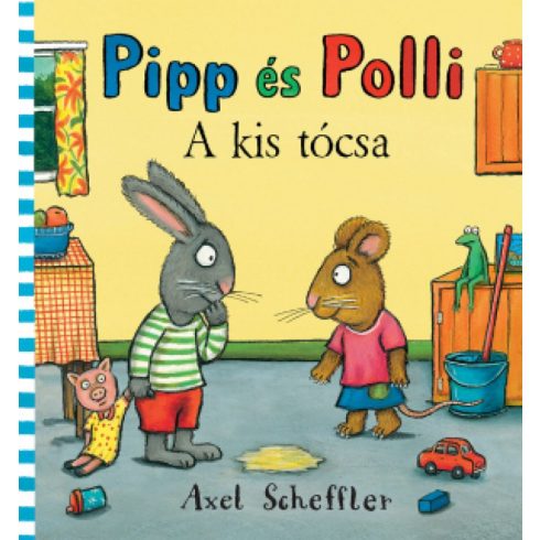 Axel Scheffler: Pipp és Polli - A kis tócsa
