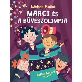   Wéber Anikó: Marci és a bűvészolimpia (Névre szólóan dedikálható)
