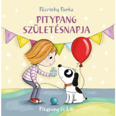 Pásztohy Panka: Pitypang és Lili - Pitypang születésnapja