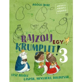   Agócs Írisz: Rajzolj egy krumplit! 3. - Lesz belőle Gáspár, Menyhért, Boldizsár (Névre szólóan dedikálható)