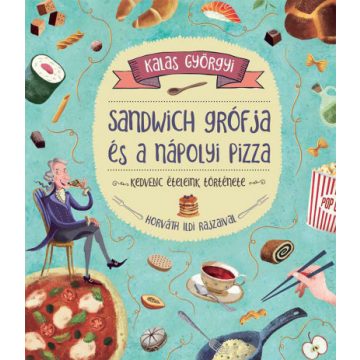Kalas Györgyi: Sandwich grófja és a nápolyi pizza