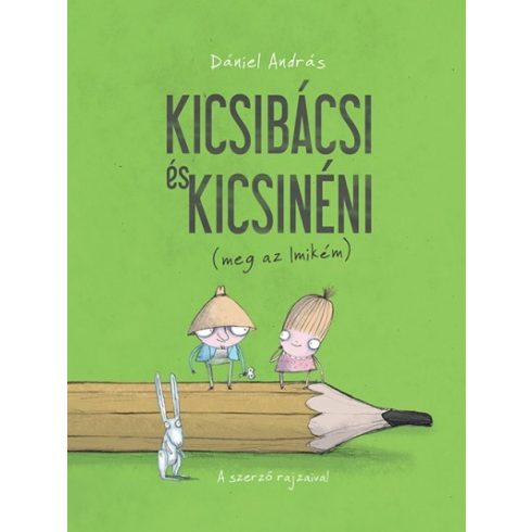 Dániel András: Kicsibácsi és Kicsinéni (meg az Imikém)