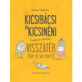   Dániel András: Kicsibácsi és Kicsinéni (meg az Imikém) Visszatér (bár el se ment)
