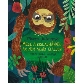   Mrena Julianna: Mese a kis lajhárról, aki nem akart elaludni