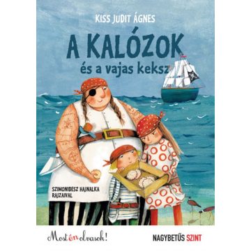   Kiss Judit Ágnes: A kalózok és a vajas keksz - Most én olvasok! Nagybetűs szint