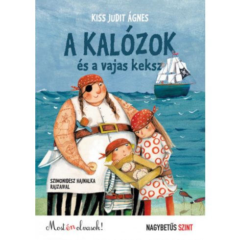 Kiss Judit Ágnes: A kalózok és a vajas keksz - Most én olvasok! Nagybetűs szint