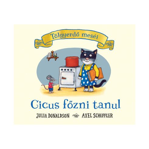 Julia Donaldson: Cicus főzni tanul - Tölgyerdő meséi